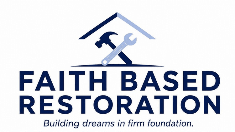 Faith Based Restoration — building dreams on a firm foundation